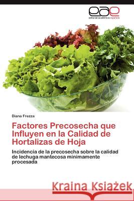 Factores Precosecha Que Influyen En La Calidad de Hortalizas de Hoja Diana Frezza 9783848464593 Editorial Acad Mica Espa Ola - książka