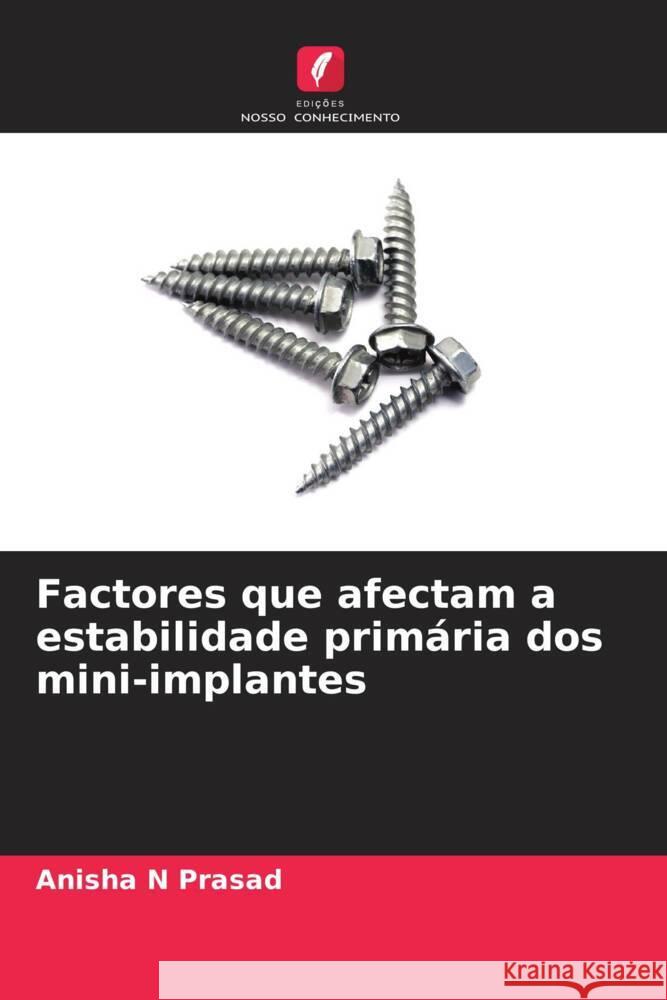 Factores que afectam a estabilidade primária dos mini-implantes N Prasad, Anisha 9786204512259 Edições Nosso Conhecimento - książka