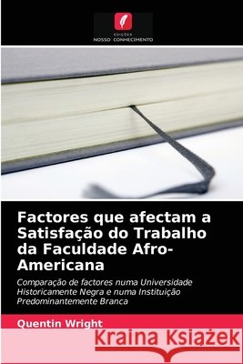 Factores que afectam a Satisfação do Trabalho da Faculdade Afro-Americana Quentin Wright 9786203394429 Edicoes Nosso Conhecimento - książka