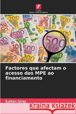 Factores que afectam o acesso das MPE ao financiamento Sultan Siraj   9786206089063 Edicoes Nosso Conhecimento - książka