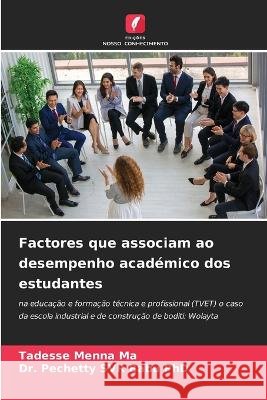 Factores que associam ao desempenho académico dos estudantes Tadesse Menna Ma, Dr Pechetty Svr Babu, PhD 9786205273319 Edicoes Nosso Conhecimento - książka