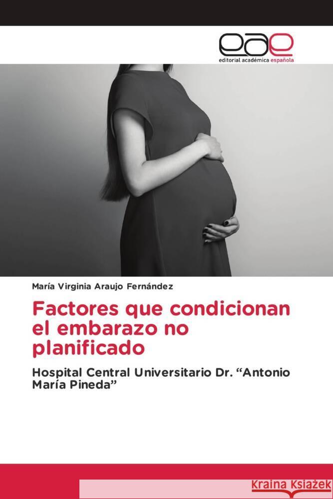 Factores que condicionan el embarazo no planificado Araujo Fernández, María Virginia 9783330096318 Editorial Académica Española - książka