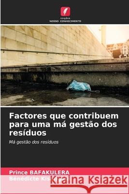 Factores que contribuem para uma má gestão dos resíduos Bafakulera, Prince, Kisangula, Bénédicte 9786209296963 Edições Nosso Conhecimento - książka