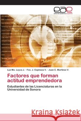 Factores que forman actitud emprendedora Leyva J., Luz Ma 9786202125734 Editorial Académica Española - książka