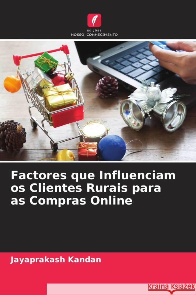 Factores que Influenciam os Clientes Rurais para as Compras Online Kandan, Jayaprakash 9786204809366 Edições Nosso Conhecimento - książka