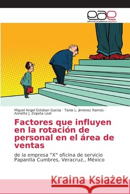 Factores que influyen en la rotación de personal en el área de ventas Esteban Garcia, Miguel Angel 9786202165242 Editorial Académica Española - książka