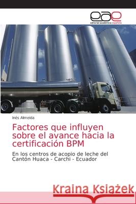 Factores que influyen sobre el avance hacia la certificación BPM Almeida, Inés 9786203872675 Editorial Academica Espanola - książka