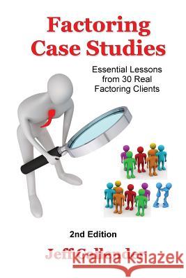 Factoring Case Studies: Essential Lessons from 30 Real Factoring Clients Jeff Callender Don D'Ambrosio Kim Deveney 9781938837036 Dash Point Publishing, Incorporated - książka