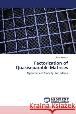 Factorization of Quasiseparable Matrices Johnson, Paul 9786208462697 LAP Lambert Academic Publishing - książka