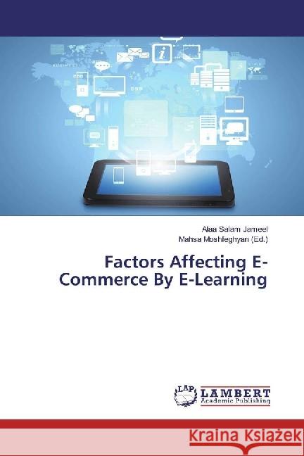 Factors Affecting E-Commerce By E-Learning Jameel, Alaa Salam 9786202054454 LAP Lambert Academic Publishing - książka