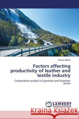 Factors affecting productivity of leather and textile industry Abebe Feyera 9783659642258 LAP Lambert Academic Publishing - książka