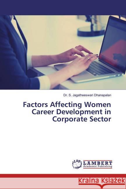 Factors Affecting Women Career Development in Corporate Sector Dhanapalan, S. Jagatheeswari 9786200265999 LAP Lambert Academic Publishing - książka