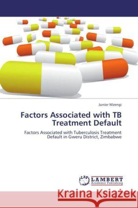 Factors Associated with TB Treatment Default Mzengi, Junior 9783844391848 Dictus Publishing - książka