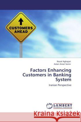 Factors Enhancing Customers in Banking System Aghajari, Nezal, Amat Senin, Aslan 9783848424207 LAP Lambert Academic Publishing - książka