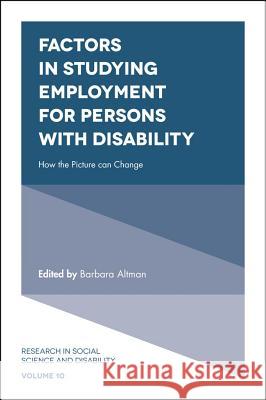 Factors in Studying Employment for Persons with Disability: How the Picture can Change Barbara Altman (National Center for Health Statistics, USA) 9781787146068 Emerald Publishing Limited - książka