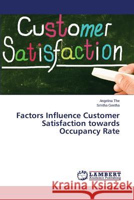 Factors Influence Customer Satisfaction towards Occupancy Rate The Angelina                             Geetha Smitha 9783659766886 LAP Lambert Academic Publishing - książka