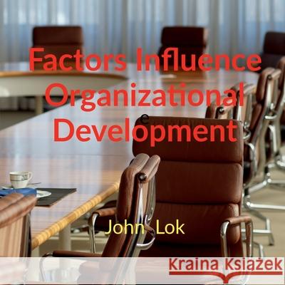 Factors Influence Organizational Development John Lok 9798886060560 Notion Press, Inc. - książka