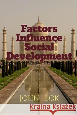 Factors Influence Social Development John Lok   9798886848878 Notion Press - książka