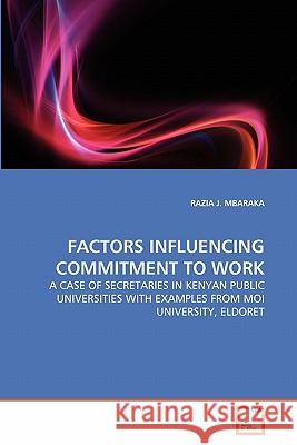 Factors Influencing Commitment to Work Razia J. Mbaraka 9783639336054 VDM Verlag - książka