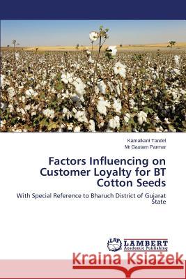 Factors Influencing on Customer Loyalty for BT Cotton Seeds Tandel Kamalkant 9783659797804 LAP Lambert Academic Publishing - książka