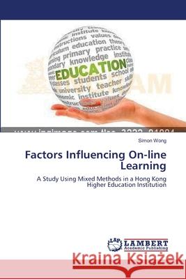 Factors Influencing On-line Learning Wong, Simon 9783659172151 LAP Lambert Academic Publishing - książka