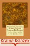 Factors of Fractions, Units of Units Compared to Length,: and the Equilibrium of pi Over the Period of pi. Macko, Stephen John 9781497331082 Createspace