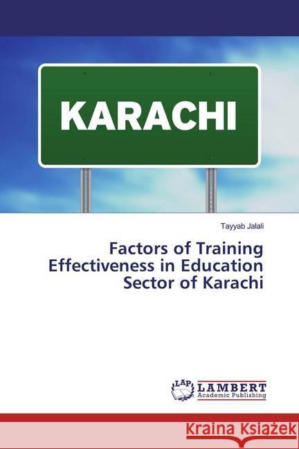 Factors of Training Effectiveness in Education Sector of Karachi Jalali, Tayyab 9786139898374 LAP Lambert Academic Publishing - książka