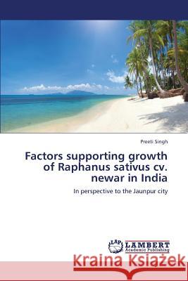 Factors Supporting Growth of Raphanus Sativus CV. Newar in India Singh Preeti 9783659397028 LAP Lambert Academic Publishing - książka