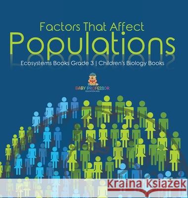 Factors That Affect Populations Ecosystems Books Grade 3 Children's Biology Books Baby Professor 9781541983809 Baby Professor - książka