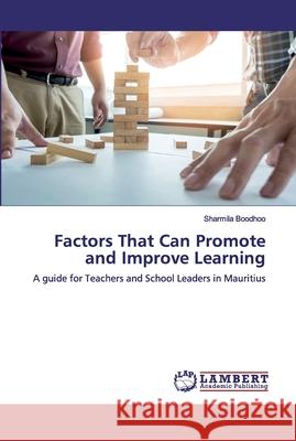 Factors That Can Promote and Improve Learning Boodhoo, Sharmila 9786139829842 LAP Lambert Academic Publishing - książka