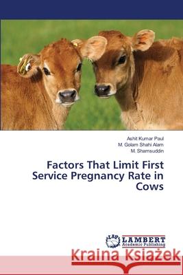 Factors That Limit First Service Pregnancy Rate in Cows  9783659485053 LAP Lambert Academic Publishing - książka