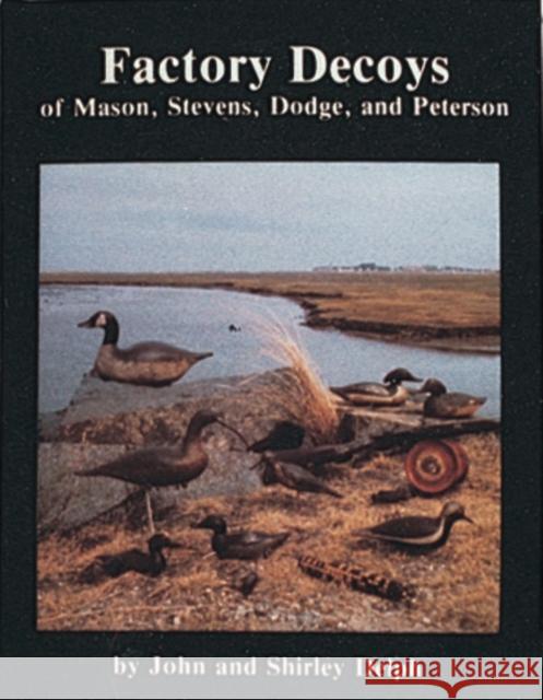 Factory Decoys of Mason, Stevens, Dodge and Peterson Delph, John And Shirley 9780916838331 Schiffer Publishing - książka