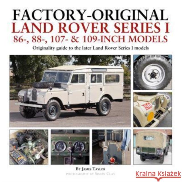 Factory-Original Land Rover Series I 86-, 88-, 107- & 109-Inch Models: Originality guide to the later Land Rover Series I Models James Taylor 9781914929014 Herridge & Sons Ltd - książka
