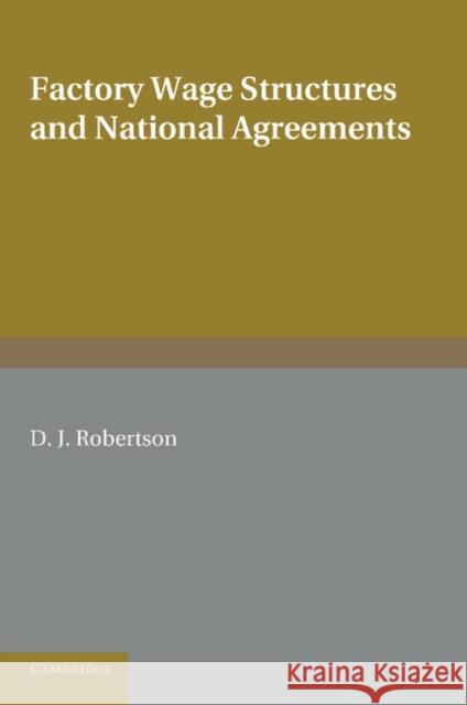 Factory Wage Structures and National Agreements D.J. Robertson   9781107669130 Cambridge University Press - książka