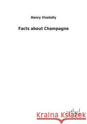 Facts about Champagne Henry Vizetelly 9783732624928 Salzwasser-Verlag Gmbh - książka