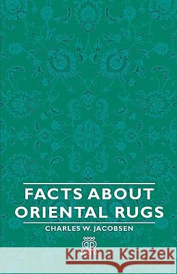 Facts about Oriental Rugs Jacobsen, Charles W. 9781406704679 Naismith Press - książka