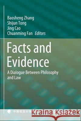 Facts and Evidence: A Dialogue Between Philosophy and Law Baosheng Zhang Shijun Tong Jing Cao 9789811596414 Springer - książka
