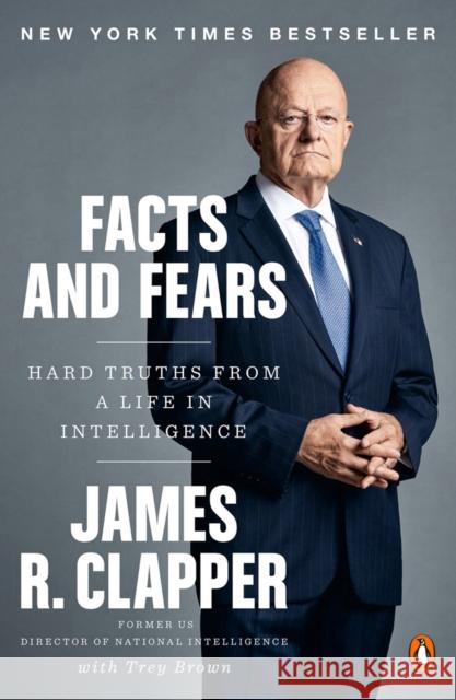 Facts and Fears: Hard Truths from a Life in Intelligence James R. Clapper 9780525558668 Penguin Books - książka