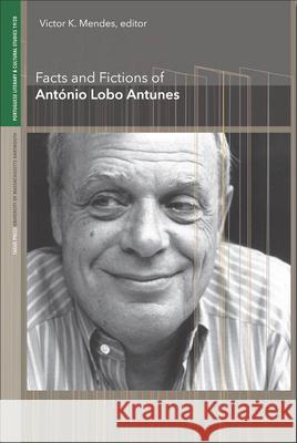 Facts and Fictions of António Lobo Antunes Victor K. Mendes 9781933227122 University of Massachusetts Press - książka