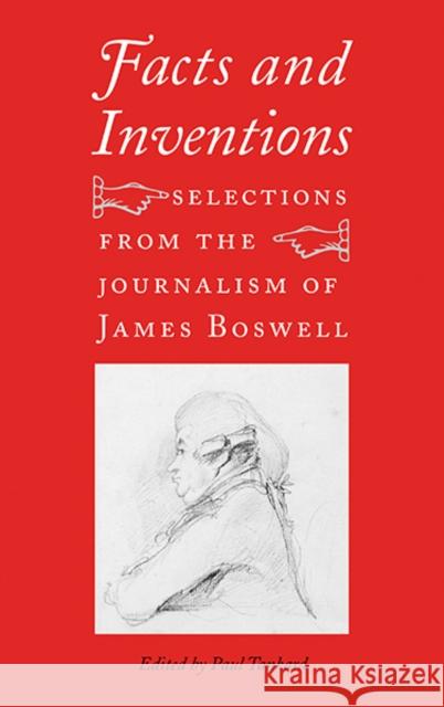 Facts and Inventions: Selections from the Journalism of James Boswell Boswell, James 9780300141269 YALE UNIVERSITY PRESS ACADEMIC - książka