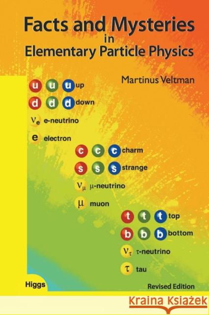 Facts and Mysteries in Elementary Particle Physics: Revised Edition Veltman, Martinus 9789813237490 World Scientific Publishing Company - książka