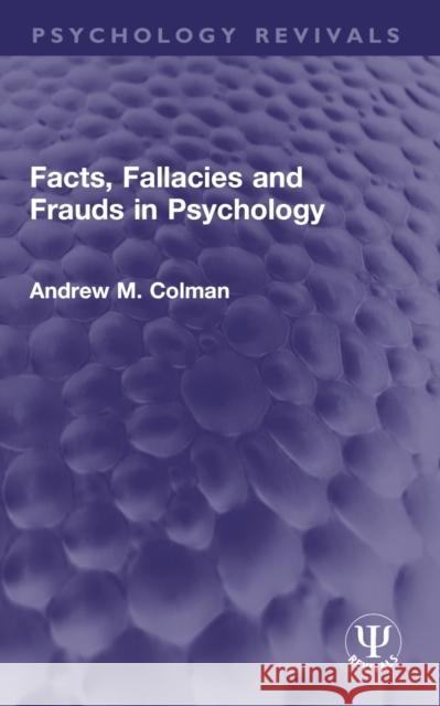 Facts, Fallacies and Frauds in Psychology Andrew M. Colman 9781032746333 Routledge - książka