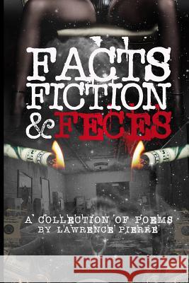 Facts Fiction & Feces MR Lawrence Pierre 9781539989363 Createspace Independent Publishing Platform - książka
