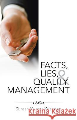 Facts, Lies, and Quality Management Suresh Kumar Krishnan 9781482829754 Partridge Singapore - książka