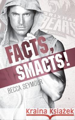 Facts, Smacts! Becca Seymour 9781922679369 Hot Tree Publishing - książka