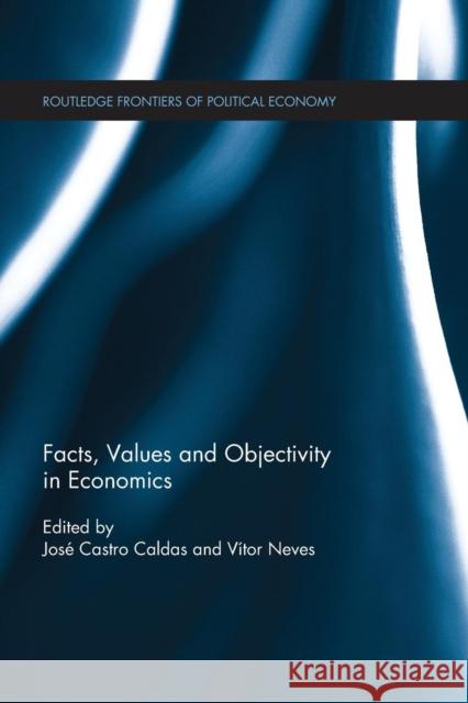 Facts, Values and Objectivity in Economics Jose Castr Vitor Neves 9781138215320 Routledge - książka