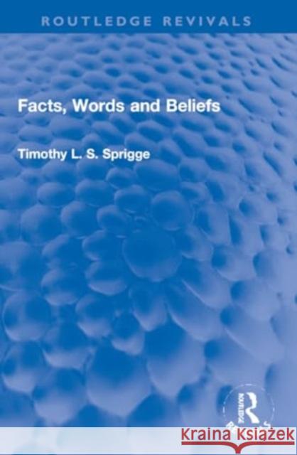 Facts, Words and Beliefs Timothy L. S. Sprigge 9781032255026 Routledge - książka