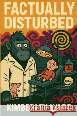 Factually Disturbed Kimberley Ward 9781068239328 Kind and Wild Press - książka