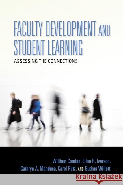 Faculty Development and Student Learning: Assessing the Connections William Condon Ellen R. Iverson Cathryn A. Manduca 9780253018786 Indiana University Press - książka