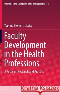 Faculty Development in the Health Professions: A Focus on Research and Practice Steinert, Yvonne 9789400776111 Springer - książka